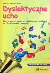 Dyslektyczne ucho Zbiór ćwiczeń dla ucznia - Elżbieta Szymankiewicz