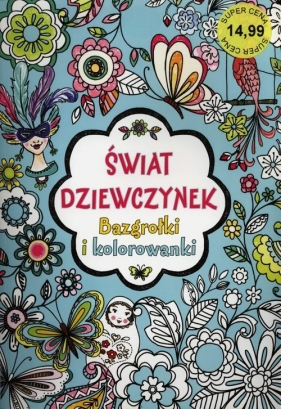 Świat dziewczynek. Bazgrołki i kolorowanki - Opracowanie zbiorowe