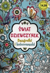 Świat dziewczynek. Bazgrołki i kolorowanki - Opracowanie zbiorowe