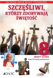 Szczęśliwi, którzy zdobywają świętość Klasa 8 SP Zeszyt ucznia na 1 lekcję religii tygodniowo