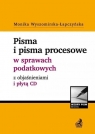 Pisma i pisma procesowe w sprawach podatkowych z objaśnieniami i płytą CD. dr Monika Wyszomirska-Łapczyńska