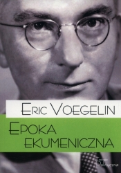 Epoka ekumeniczna - Eric Voegelin