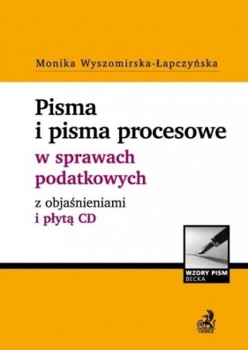 Pisma i pisma procesowe w sprawach podatkowych z objaśnieniami i płytą CD. - dr Monika Wyszomirska-Łapczyńska<br />