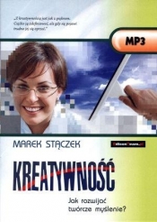 Kreatywność Jak rozwijać twórcze myślenie? (Audiobook) - Marek Stączek