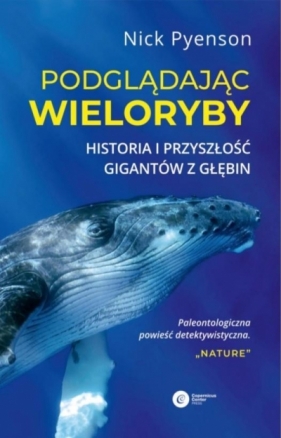 Podglądając wieloryby - Nick Pyenson