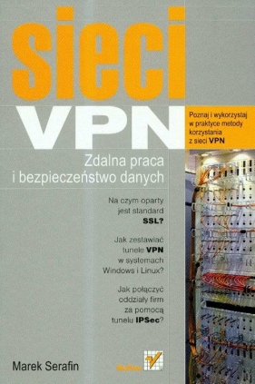 Sieci VPN Zdalna praca i bezpieczeństwo danych - Serafin Marek