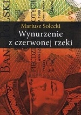 Wynurzenie z czerwonej rzeki - Mariusz Solecki