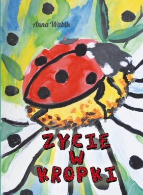 Życie w kropki - Anna Wabik