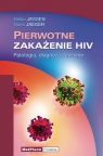 Pierwotne zakażenie HIV Patologia, diagnoza, leczenie Jessen Heiko, Jaeger Hans