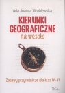 Kierunki geograficzne na wesoło Zabawy przyrodnicze dla klas IV-VI Ada Joanna Wróblewska