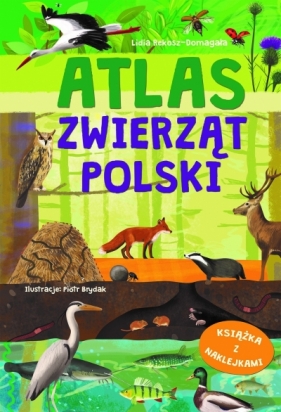 Atlas zwierząt Polski - Lidia Rekosz-Domagała, Piotr Brydak