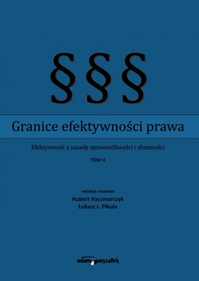 Granice efektywności prawa - Kaczmarczyk H., Pikuła Ł. J.