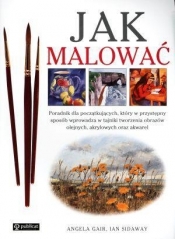 Jak malować. Przewodnik krok po kroku - Opracowanie zbiorowe