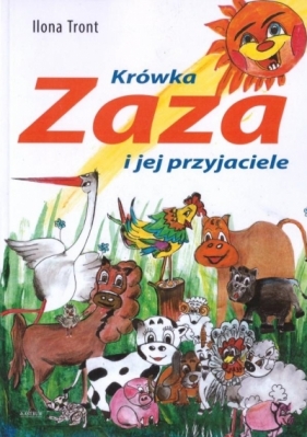 Krówka Zaza i jej przyjaciele - Tront Ilona