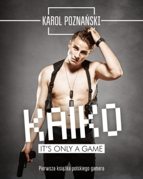 Kaiko. It's only a game - Poznański Karol