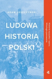Ludowa historia Polski - Leszczyński Adam