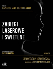 Zabiegi laserowe i świetlne. Dermatologia kosmetyczna - J. S. Dover
