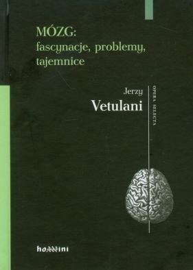 Mózg: fascynacje, problemy, tajemnice - Jerzy Vetulani