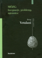 Mózg: fascynacje, problemy, tajemnice - Jerzy Vetulani