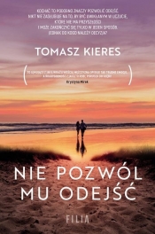 Nie pozwól mu odejść - Tomasz Kieres