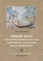 Obrazy raju. Czesław Mystkowski (1898-1938) a środowisko artystyczne Indii Holenderskich - Joanna Wacławek