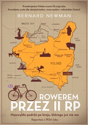 Rowerem przez II RP. Niezwykła podróż po kraju, którego już nie ma - Bernard Newman