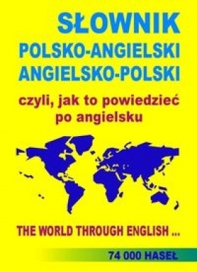 SŁOWNIK POLSKO-ANGIELSKI ANGIELSKO-POLSKI czyli, jak to powiedzieć po angielsku - Gordon Jacek