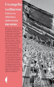 Ewangelia wellnessu. Fałszywa obietnica dobrostanu - Raphael Rina