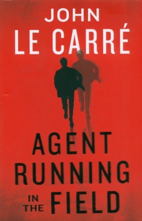Agent Running in the Field - John le Carré