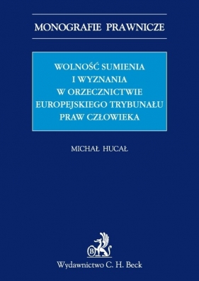 Wolność sumienia i wyznania w orzecznictwie Europejskiego Trybunału Praw Człowieka - Hucał Michał