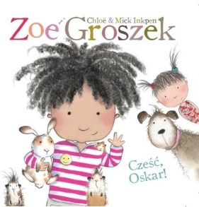 Zoe i Groszek Cześć Oskar! - Chloe Inkpen, Mick Inkpen