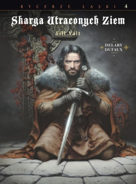 Skarga Utraconych Ziem Rycerze łaski Tom 4 Sill Valt - Dufaux Jean<br />