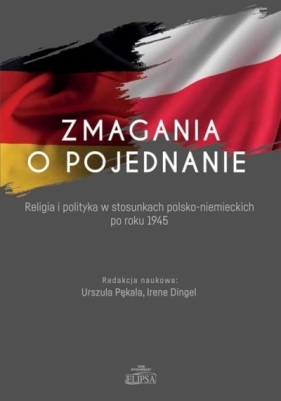 Zmagania o pojednanie - Urszula Pękala, Irene Dingel