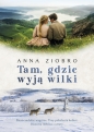 Tam, gdzie wyją wilki - Anna Ziobro