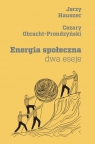 Energia społeczna Dwa eseje Cezary Obracht-Prondzyński, Jerzy Hausner