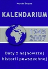 Kalendarium 1945 2007. Daty z najnowszej historii powszechnej