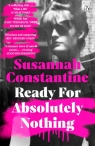 Ready For Absolutely Nothing Constantine	 Susannah