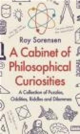 A Cabinet of Philosophical Curiosities Roy Sorensen