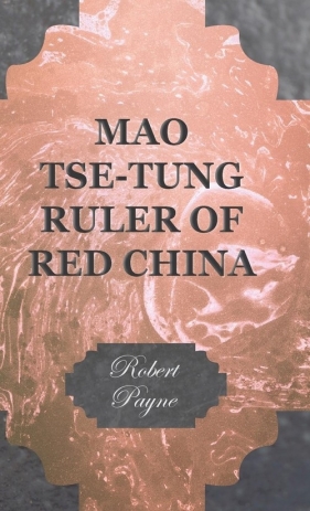 Mao Tse-Tung Ruler of Red China - Payne Robert