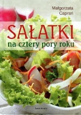 Sałatki na cztery pory roku - Małgorzata Caprari