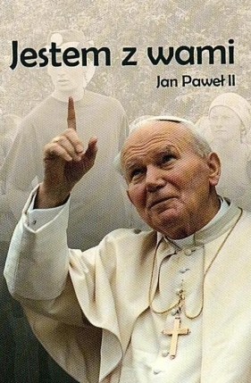Jestem z Wami - Jan Paweł II BR WDS - Opracowanie zbiorowe