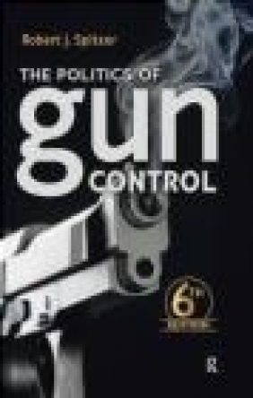 The Politics of Gun Control Robert Spitzer