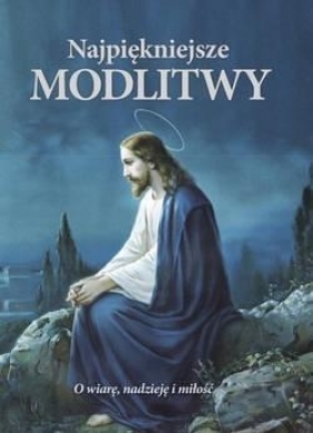 Najpiękniejsze modlitwy - Opracowanie zbiorowe