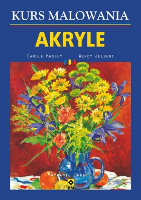 Kurs malowania Akryle - Massey Carole, Jelbert Wendy
