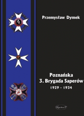 Poznańska 3. Brygada Saperów 1929-1934 - Dymek Przemysław