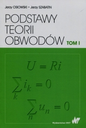 Podstawy teorii obwodów Tom 1 - Jerzy Szabatin, Jerzy Osiowski