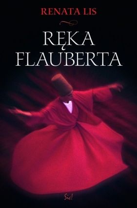 Ręka Flauberta - Renata Lis