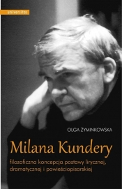 Milana Kundery filozoficzna koncepcja postawy lirycznej, dramatycznej i powieściopisarskiej - Żyminkowska Olga