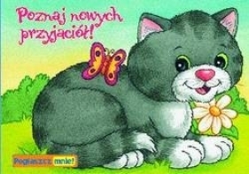 Poznaj nowych przyjaciół! Pogłaszcz mnie! - Opracowanie zbiorowe