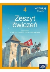 Wczoraj i dziś. Klasa 4. Zeszyt ćwiczeń do historii dla szkoły podstawowej - Szkoła podstawowa 4-8. Reforma 2017